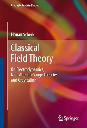 eBook Classical Field Theory 1st Edition by Florian Scheck