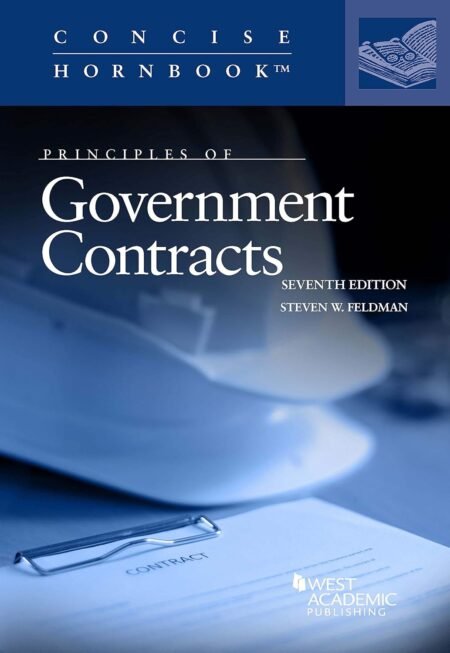 [eTextBook] (EPUB) [PDF] Principles of Government Contracts 7th Edition BY Steven W Feldman