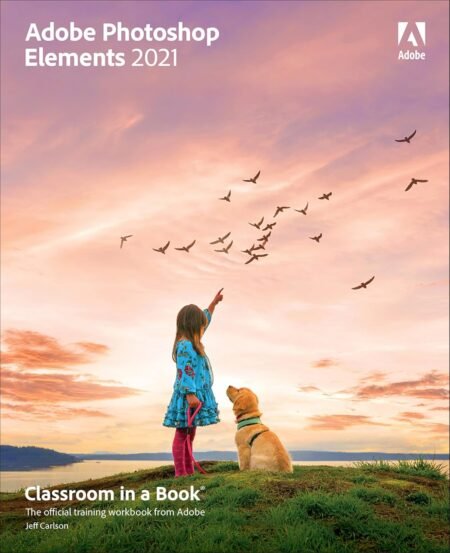 [eBook] (EPUB) [PDF] Adobe Photoshop Elements 2021 Classroom in a Book By Jeff Carlson