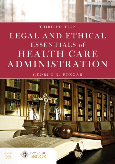 [eBook] [PDF] Legal and Ethical Essentials of Health Care Administration 3rd Edition By George D. Pozgar