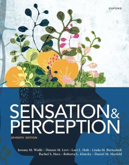 Test Bank For Sensation and Perception 7th Edition By Jeremy Wolfe, Dennis Levi, Lori Holt, Linda Bartoshuk