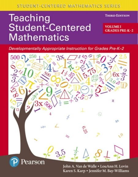 [eBook] [PDF] Teaching Student-Centered Mathematics Developmentally Appropriate Instruction for Grades Pre-K-2 (Volume 1) 3rd Edition BY Walle, Lovin, Bay-Williams, Karp