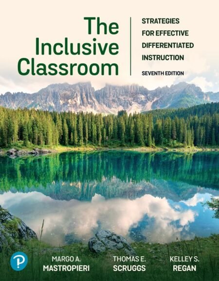 [eBook] [PDF] The Inclusive Classroom Strategies for Effective Differentiated Instruction 7th Edition BY Margo Mastropieri, Thomas Scruggs, Kelley Regan