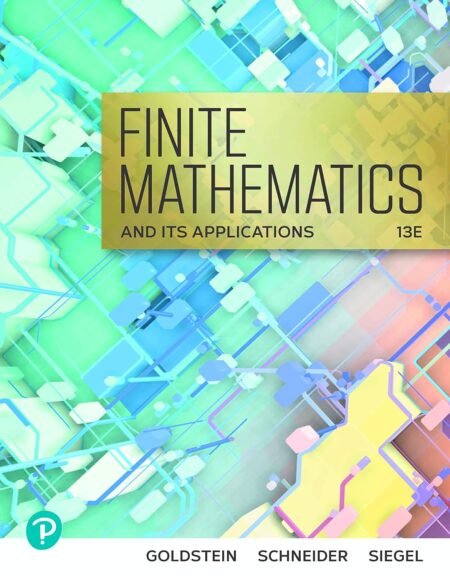 Solutions Manual for Finite Mathematics & Its Applications, 13rd Edition By Larry Goldstein, David Schneider, Mar
