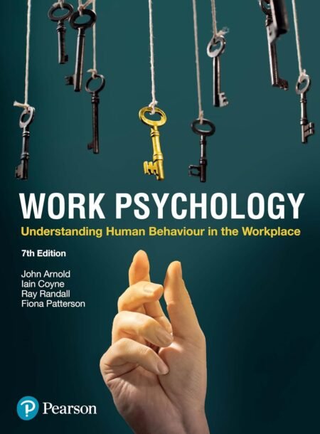 [eBook] [PDF] Work Psychology Understanding Human Behaviour in The Workplace 7th Edition By  John Arnold, Iain Coyne, Ray Randall, Fiona Patterson