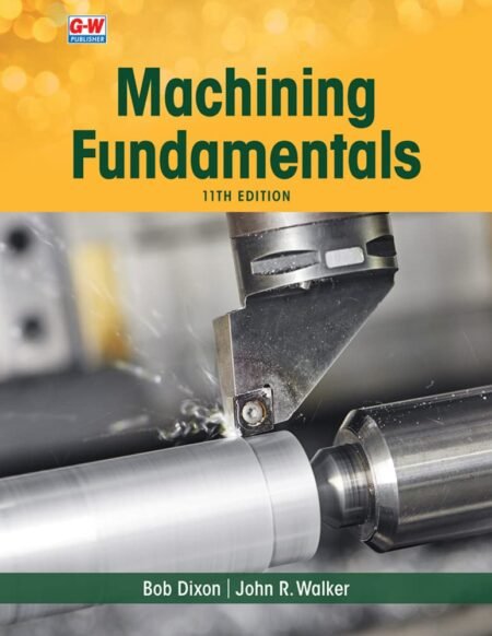 [eBook] (EPUB) [PDF] Machining Fundamentals 11th Edition BY John Walker, Bob Dixon