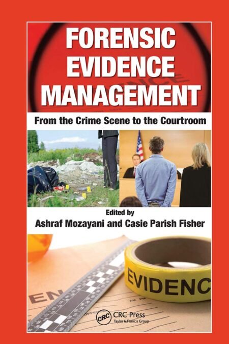 Solutions Manual for Forensic Evidence Management, 3rd Edition By Ashraf Mozayani, Casie Parish-Fisher