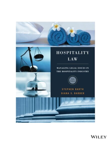 Test Bank for Hospitality Law Managing Legal Issue in the Hospitality Industry, 5th Edition By Stephen Barth, Diana Barber