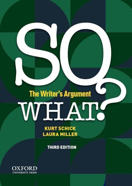 [eTextBook] (EPUB) [PDF] So What The Writer's Arguments 3rd Edition BY Kurt Schick, Laura Miller