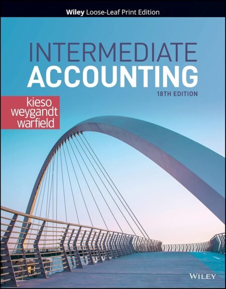 Test Bank for Intermediate Accounting, 18th Edition By Kieso, Weygandt, Terry Warfield