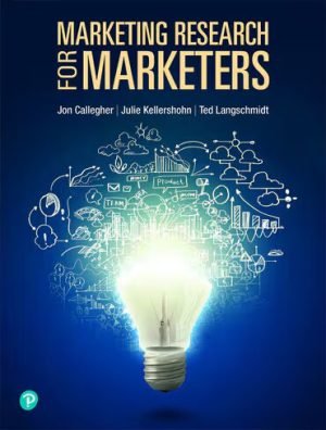 Test Bank For Marketing Research for Marketers 1st Edition By Jon Callegher, Ted Langschmidt, Julie Kellershohn