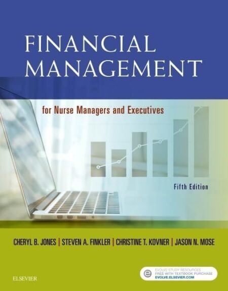 [eBook] [PDF] Financial Management for Nurse Managers and Executives 5th Edition By Cheryl Jones, Steven Finkler, Christine Kovner, Jason Mose