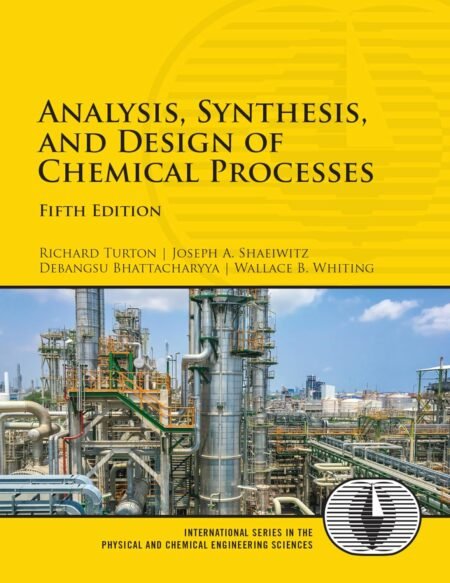 [eBook] [PDF] Analysis Synthesis and Design of Chemical Processes 5th Edition By Richard Turton, Joseph Shaeiwitz, Debangsu Bhattacharyya
