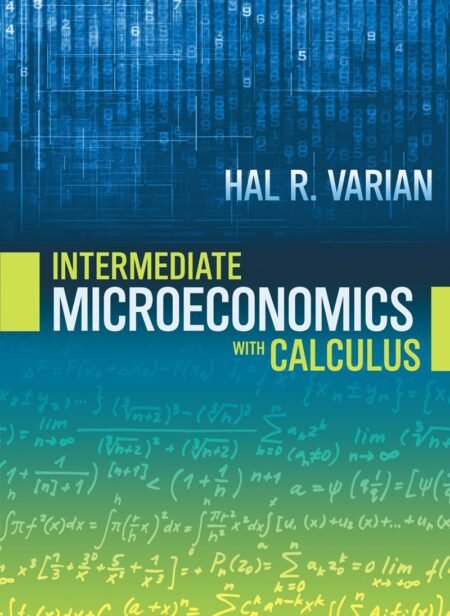 Solutions Manual for Intermediate Microeconomics with Calculus A Modern Approach Media Update, 1st Edition By Hal Varian