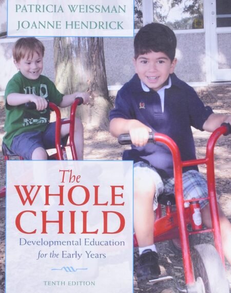 [eBook] [PDF] The Whole Child, Developmental Education for the Early Years 10th Edition BY Patricia Weissman, Joanne Hendrick