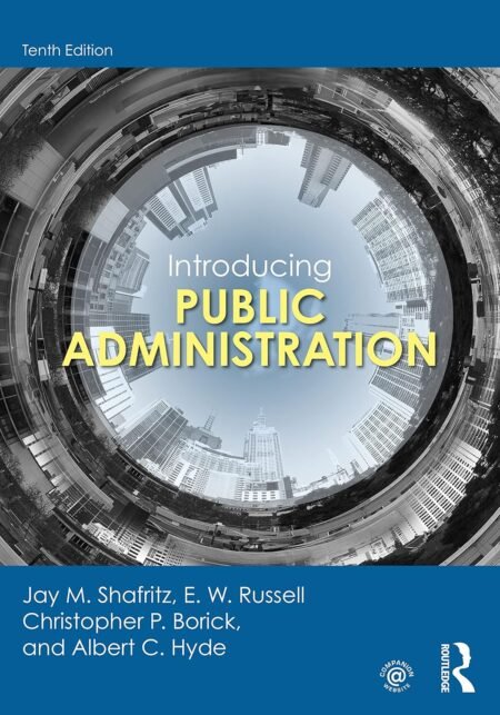 Test Bank for Introducing Public Administration, 10th Edition By Jay Shafritz, Russell, Christopher Borick, Albert Hyde