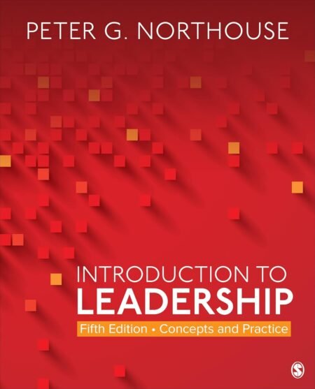 Test Bank for Introduction to Leadership, Concepts and Practice, 5th Edition By Peter Northouse
