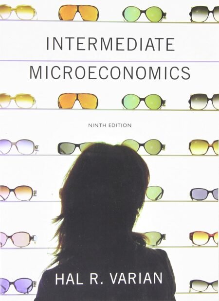 Test Bank for Intermediate Microeconomics A Moder Approach, 9th Edition by Hal Varian