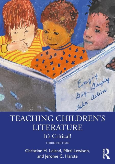 [eBook] (EPUB) [PDF] Teaching Children's Literature It's Critical 3rd Edition BY Christine Leland, Mitzi Lewison, Jerome Harste
