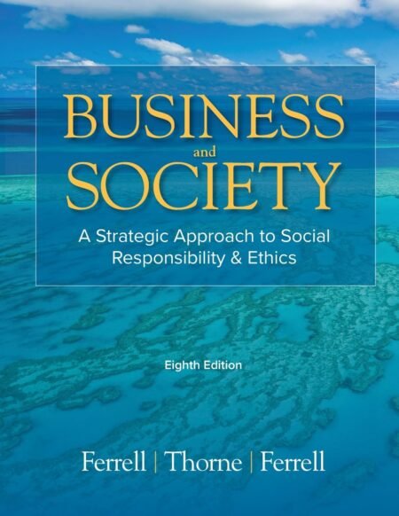 eBook Business & Society 8th Edition By O.C. Ferrell , Debbie M. Thorne , Linda Ferrell