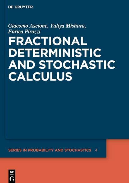 [eBook] [PDF] Fractional Deterministic and Stochastic Calculus (Volume 4) By Giacomo Ascione, Yuliya Mishura, Enrica Pirozzi