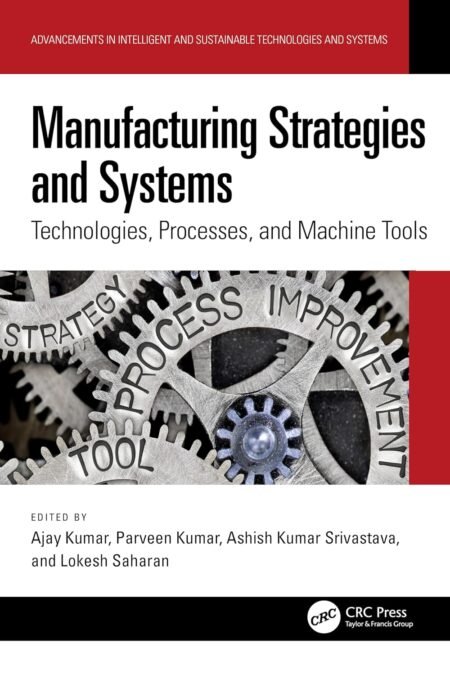 [eBook] [PDF] Manufacturing Strategies and Systems 1st Edition By Ajay Kumar, Parveen Kumar, Ashish Kumar Srivastava, Lokesh Saharan