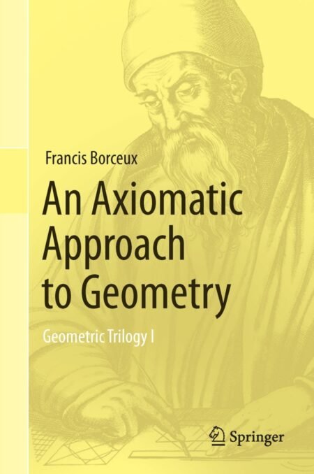 eBook An Axiomatic Approach to Geometry 1st Edition by Francis Borceux