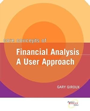 Test Bank for Core Concepts version of Financial Analysis A User Approach 1st Edition By Gary Giroux
