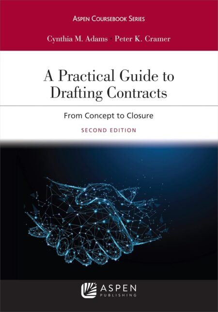 eBook A Practical Guide to Drafting Contracts From Concept to Closure 2e Cynthia Adams, Peter Cramer