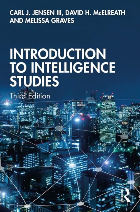 Instructor Manual with Test Bank for Introduction to Intelligence Studies 3rd Edition By Carl Jensen, David McElreath, Melissa Graves