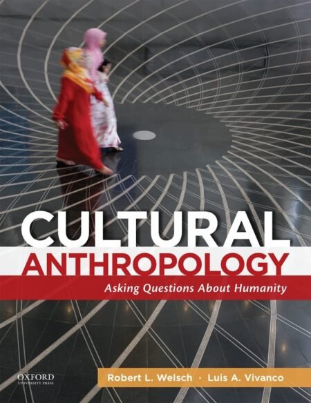 [eTextBook] [PDF] Cultural Anthropology Asking Questions About Humanity 1st Edition By Robert Welsch, Luis Vivanco_compressed