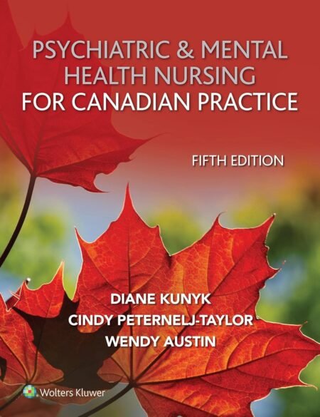 Test Bank For Psychiatric and Mental Health Nursing for Canadian Practice 5th Edition By Wendy Austin, Cindy Ann Peternelj-Taylor, Diane Kunyk, Mary Ann Boyd