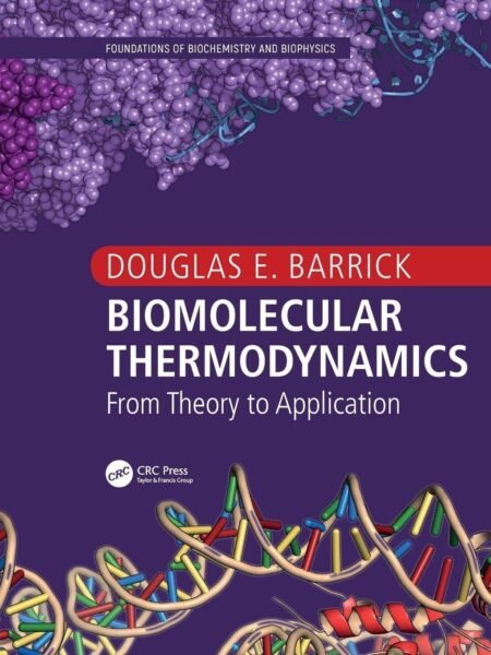 Test Bank for Biomolecular Thermodynamics, From Theory to Application 1e  Douglas Barrick