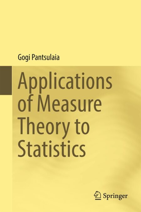 eBook Applications of Measure Theory to Statistics 1st Edition by Gogi Pantsulaia