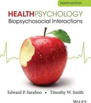 Test Bank for Health Psychology Biopsychosocial Interactions, 8th Edition By Edward Sarafino, Timothy Smith