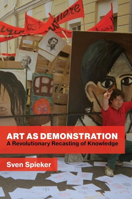 eBook PDF for Art as Demonstration A Revolutionary Recasting of Knowledge 1st Edition By Sven Spieker