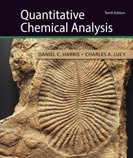 Solutions Manual for Quantitative Chemical Analysis 10th Edition By Daniel Harris, Charles Lucy