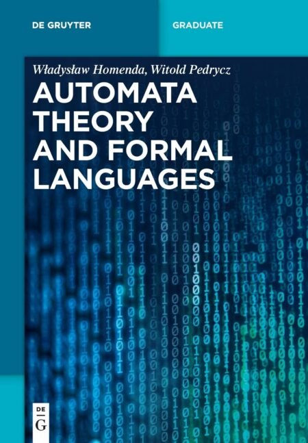 eBook Automata Theory and Formal Languages 1st Edition by Wladyslaw Homenda, Witold Pedrycz