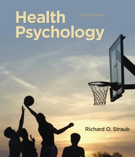 Test Bank for Health Psychology, 6th Edition By Richard Straub