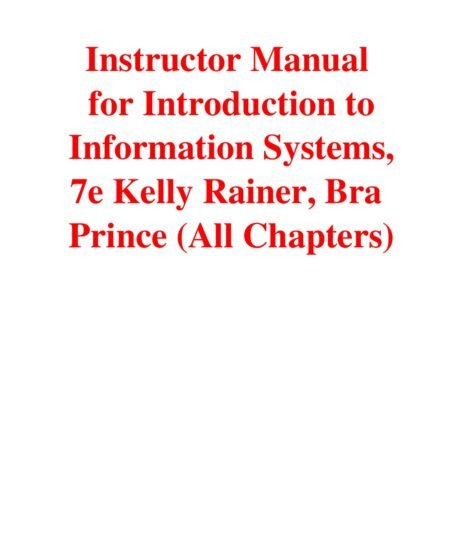 Instructor Manual for Introduction to Information Systems, 7th Edition By Kelly Rainer, Bra Prince
