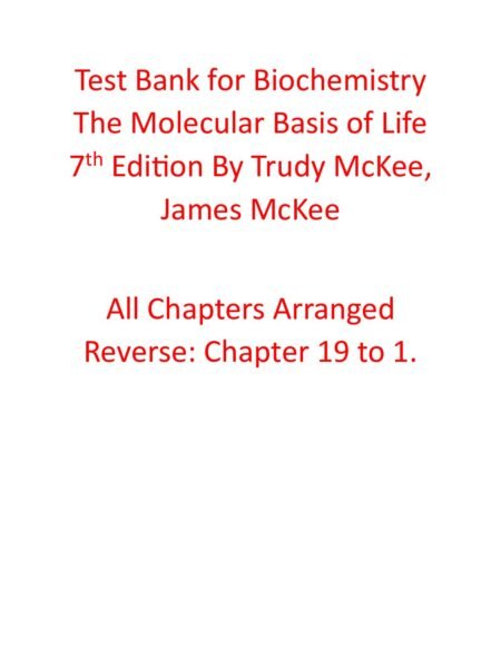 Test Bank for Biochemistry The Molecular Basis of Life 7th Edition By Trudy McKee, James McKee