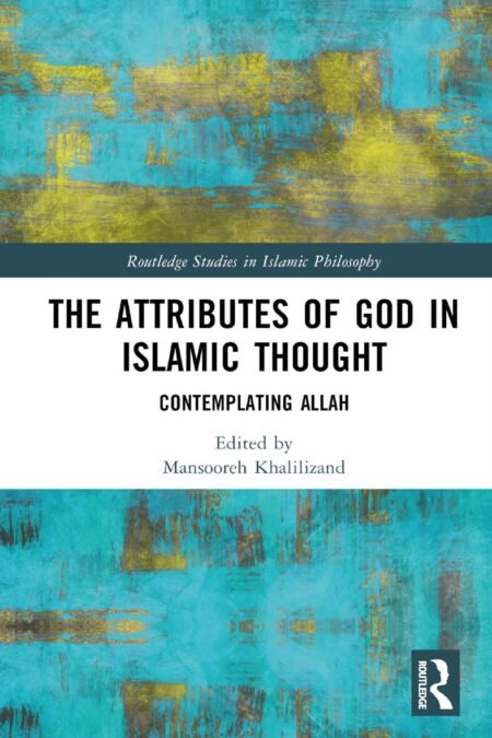 eBookThe Attributes of God in Islamic Thought 1st Edition By  Mansooreh Khalilizand