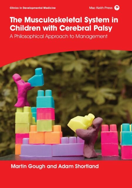 eBook The Musculoskeletal System in Children with Cerebral Palsy A Philosophical Approach to Management 1st Edition By Martin Go