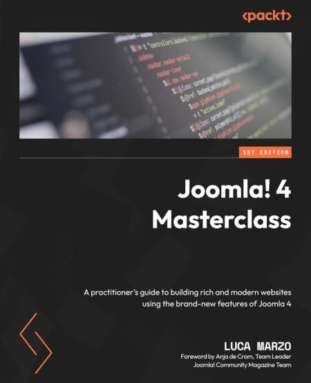eBook Joomla! 4 Masterclass A practitioner's guide to building rich and modern websites using the brand-new features of Joomla 4 1st Edition, Kindle Edition By Luca Marzo , Anja de Crom