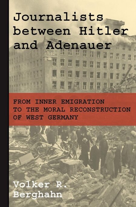 eBook Journalists between Hitler and Adenauer 1st Edition by Volker R. Berghahn