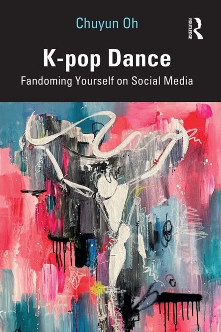 eBook K-pop Dance 1st Edition By Chuyun Oh