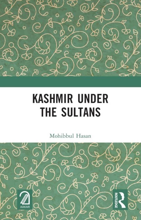 eBook Kashmir Under the Sultans 1st Edition By Mohibbul Hasan