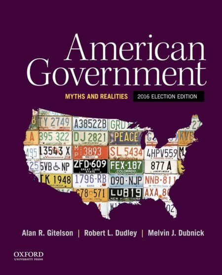eBook American Government Myths and Realities, 2016 Election Edition By Alan Gitelson, Robert Dudley, Melvin Dubnick
