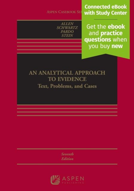 eBook Analytical Approach To Evidence Text, Problems and Cases 7e Ronald Allen, David Schwartz, Michael Pardo, Alex Stein