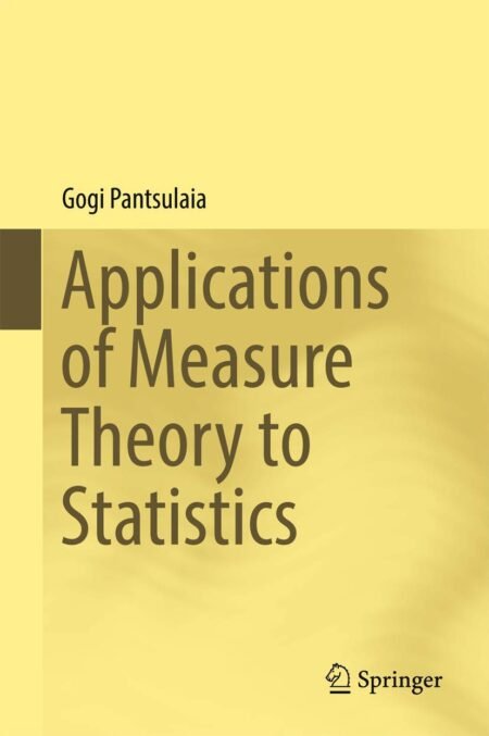 eBook Applications of Measure Theory to Statistics 1st Edition by Gogi Pantsulaia